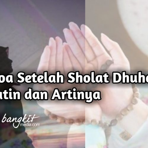Doa Setelah Sholat Dhuha Latin dan Artinya