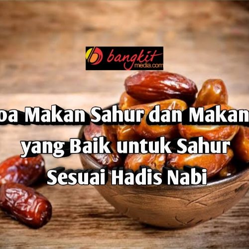 Doa Makan Sahur dan Makanan yang Baik untuk Sahur Sesuai Hadis Nabi