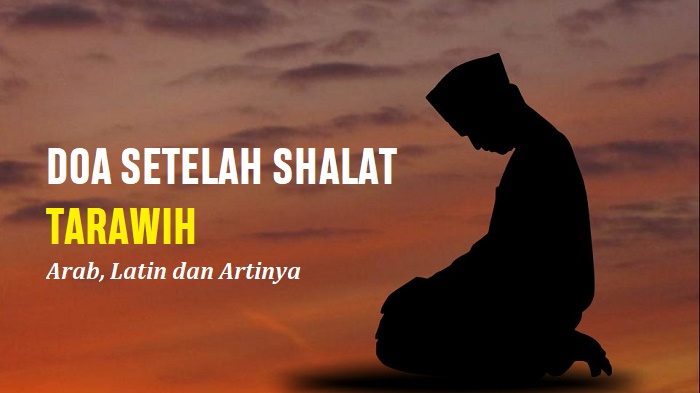 Doa Setelah Shalat Tarawih Arab Latin Dan Artinya Bangkitmedia