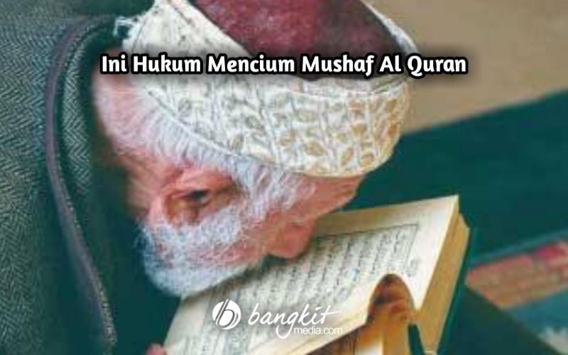 Ini Hukum Mencium Mushaf Al Quran