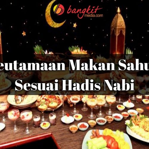Keutamaan Makan Sahur Sesuai Hadis Nabi