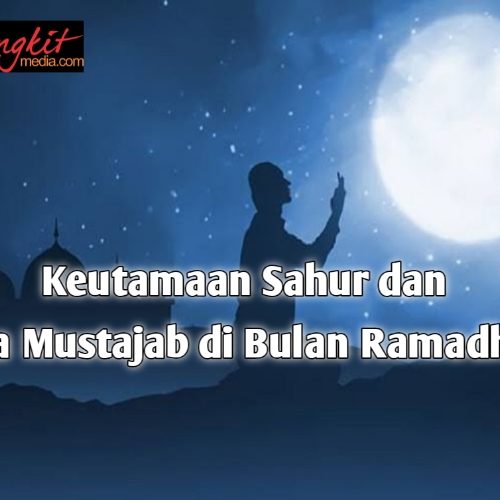Keutamaan Sahur dan Doa Mustajab di Bulan Ramadhan