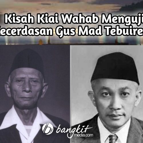 Kisah Kiai Wahab menguji Kecerdasan Gus Mad Tebuireng Kisah Kiai Wahab menguji Kecerdasan Gus Mad Tebuireng