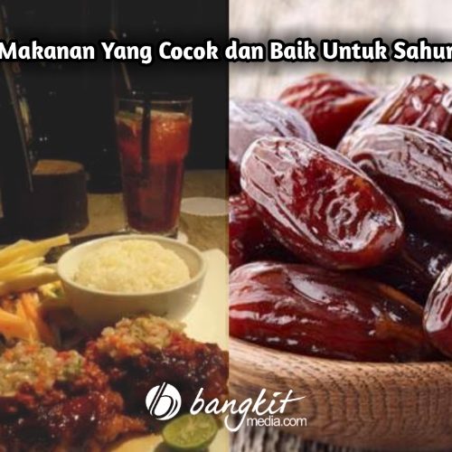 Makanan Yang Cocok dan Baik Untuk Sahur
