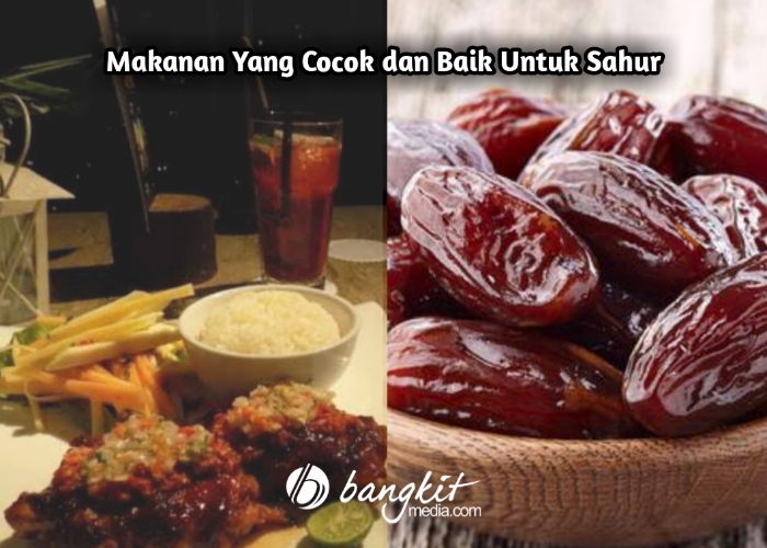 Makanan Yang Cocok dan Baik Untuk Sahur