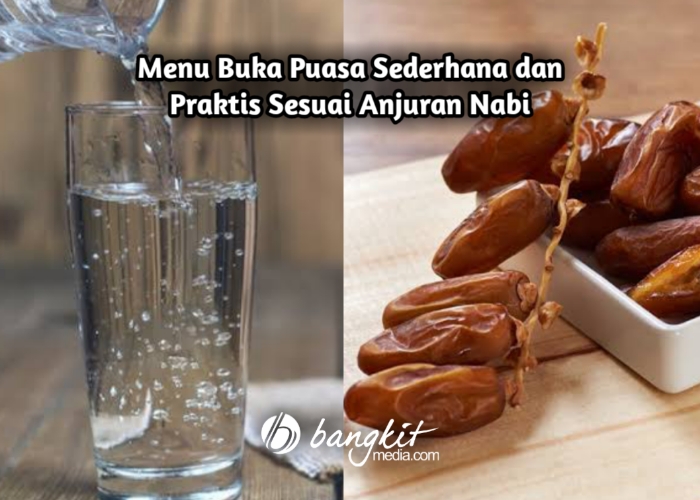 Menu Buka Puasa Sederhana dan Praktis Sesuai Anjuran Nabi