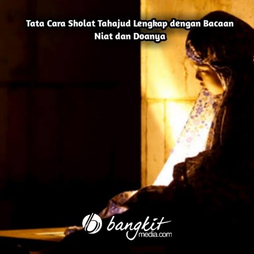 Tata Cara Sholat Tahajud Lengkap dengan Bacaan Niat dan Doanya