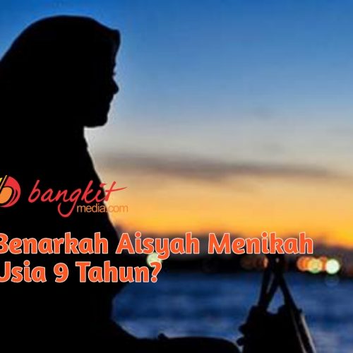 Benarkah Aisyah Menikah Usia 9 Tahun?