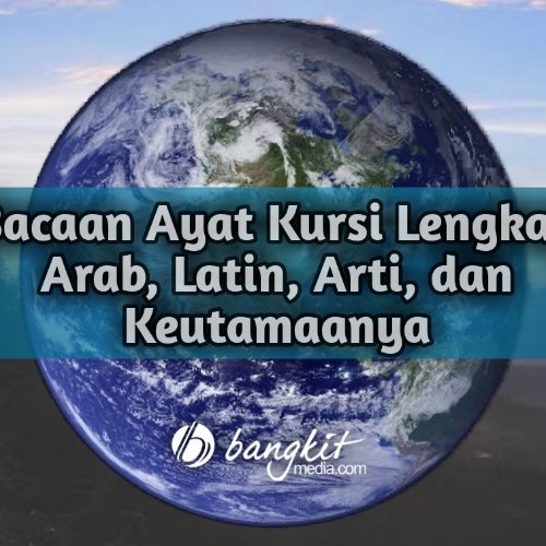 Bacaan Ayat Kursi Lengkap Arab Latin Arti Dan Keutamaannya
