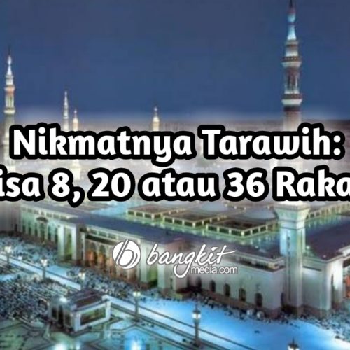 Nikmatnya Tarawih: Bisa 8, 20 atau 36 Rakaat