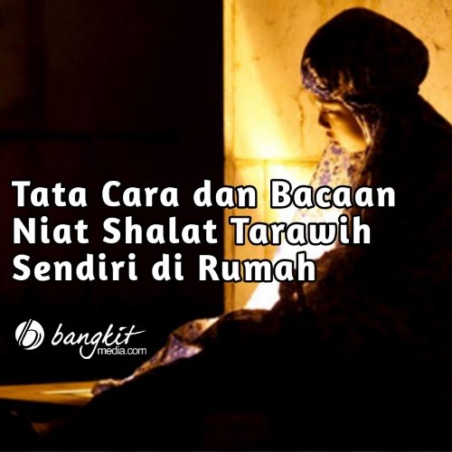 Ini Tata Cara dan Bacaan Niat Shalat Tarawih Sendiri di Rumah