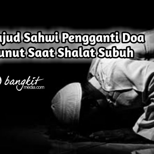 Sujud Sahwi Pengganti Doa Qunut Saat Shalat Subuh