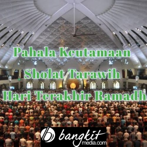 Pahala Keutamaan Sholat Tarawih 10 Hari Terakhir Ramadhan Tahun 2020