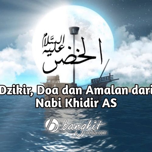 dzikir, doa dan amalan dari nabi khidir