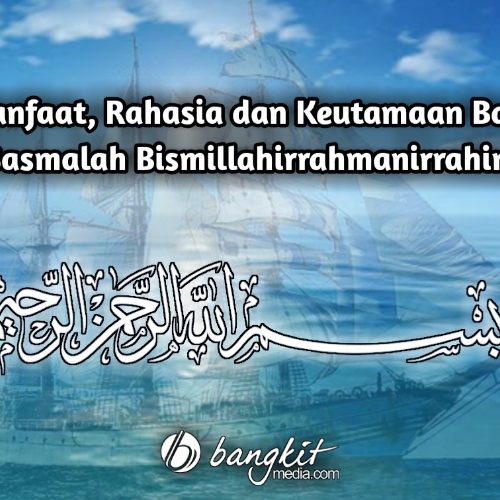 manfaat, rahasia, dan keutamaan basmalah Manfaat, Rahasia dan Keutamaan Baca Basmalah Bismillahirrahmanirrahim
