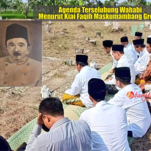Agenda Terselubung Wahabi Menurut Kiai Faqih Maskumambang Gresik