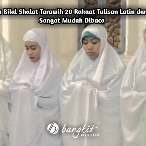 Bacaan Bilal Shalat Tarawih 20 Rakaat Tulisan Latin dan Arab Sangat Mudah Dibaca