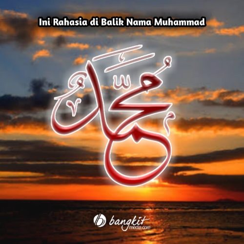 Ini Rahasia di Balik Nama Muhammad Ini Rahasia di Balik Nama Muhammad