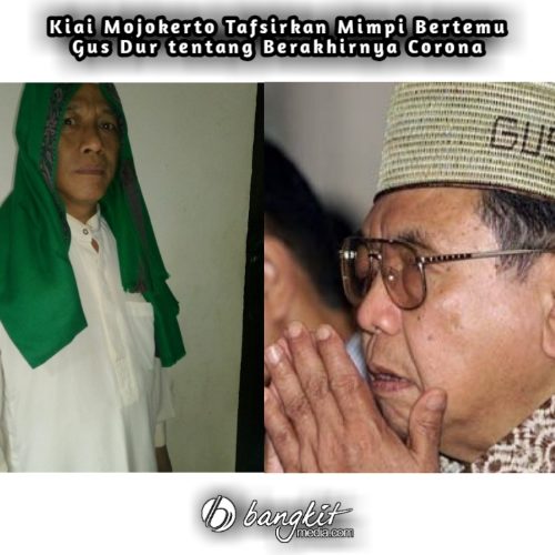 Kiai Mojokerto Tafsirkan Mimpi Bertemu Gus Dur tentang Berakhirnya Corona