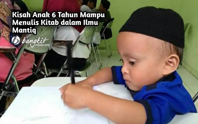 Kisah Anak Usia 6 Tahun Mampu Menulis Kitab dalam Ilmu Mantiq