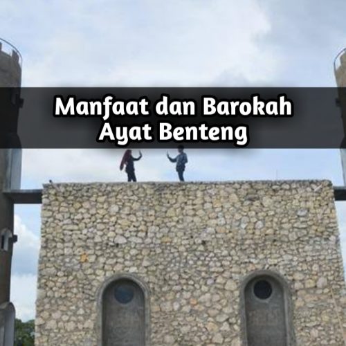 Manfaat dan Barokah Ayat Benteng