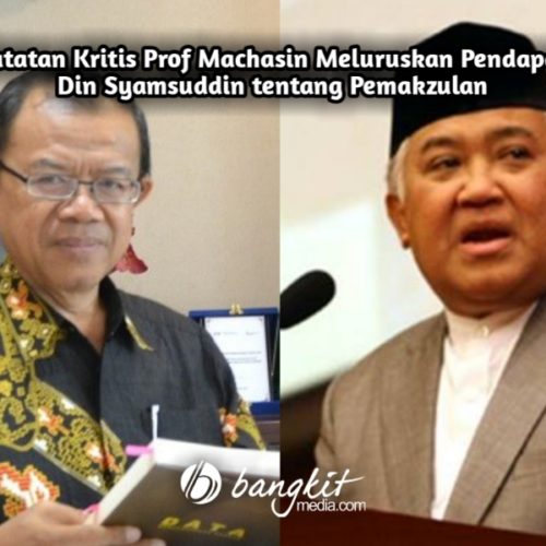 Catatan Kritis Prof Machasin Meluruskan Pendapat Din Syamsuddin tentang Pemakzulan