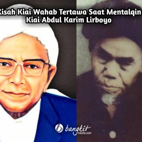 Kisah Kiai Wahab Tertawa Saat Mentalqin Kiai Abdul Karim Lirboyo Kisah Kiai Wahab Tertawa Saat Mentalqin Kiai Abdul Karim Lirboyo