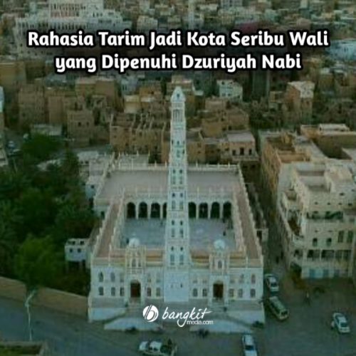 Rahasia Tarim Jadi Kota Seribu Wali yang Dipenuhi Dzuriyah Nabi Rahasia Tarim Jadi Kota Seribu Wali yang Dipenuhi Dzuriyah Nabi