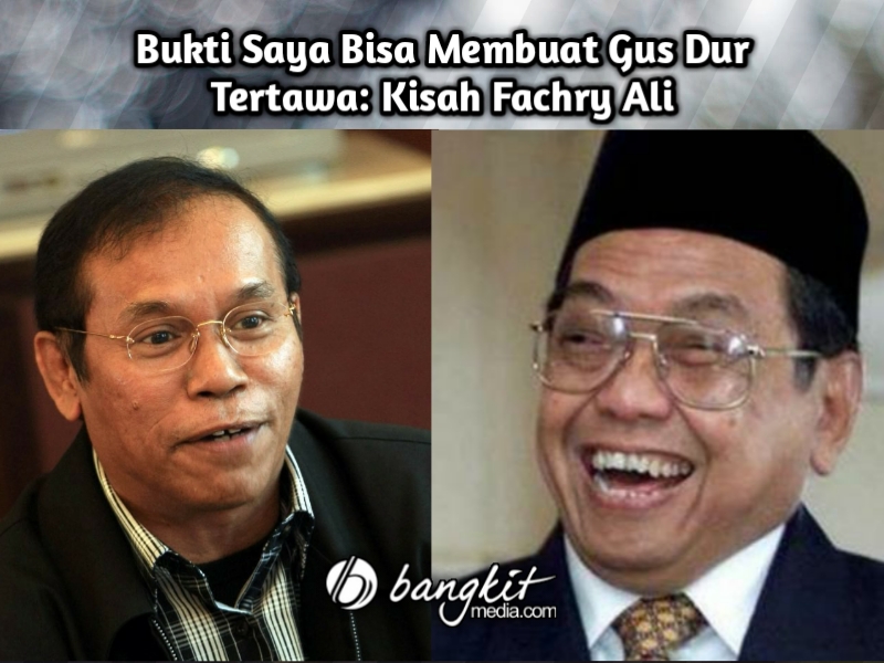 Bukti Saya Bisa Membuat Gus Dur Tertawa