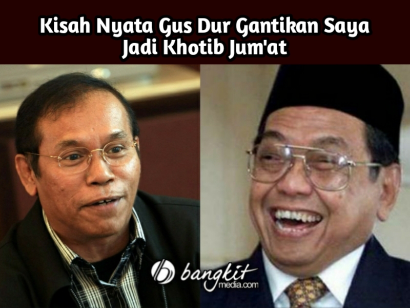 Kisah Nyata Gus Dur Menyelamatkan Saya Jadi Khotib Jum'at