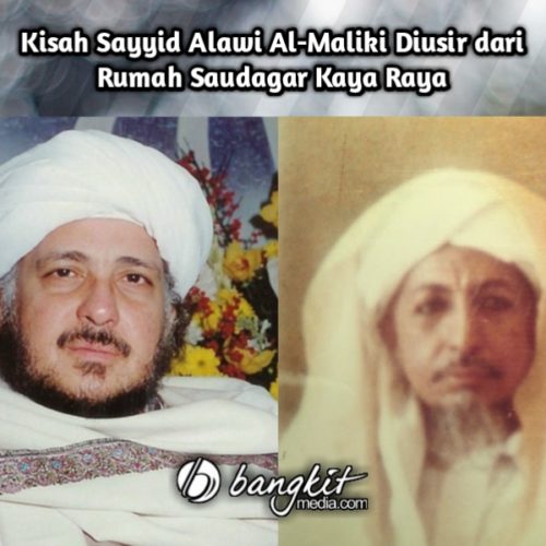Kisah Sayyid Alawi Al-Maliki Diusir dari Rumah Saudagar Kaya Raya