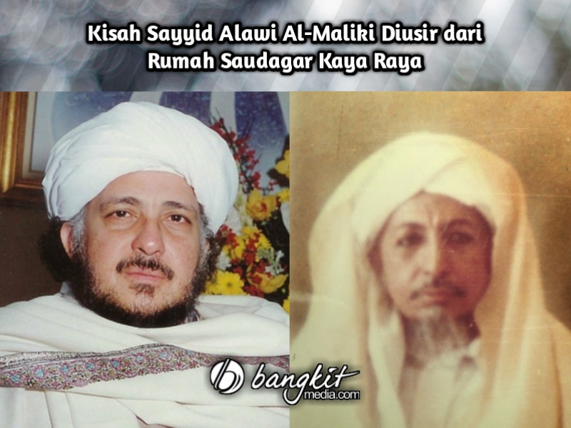 Kisah Sayyid Alawi Al-Maliki Diusir dari Rumah Saudagar Kaya Raya