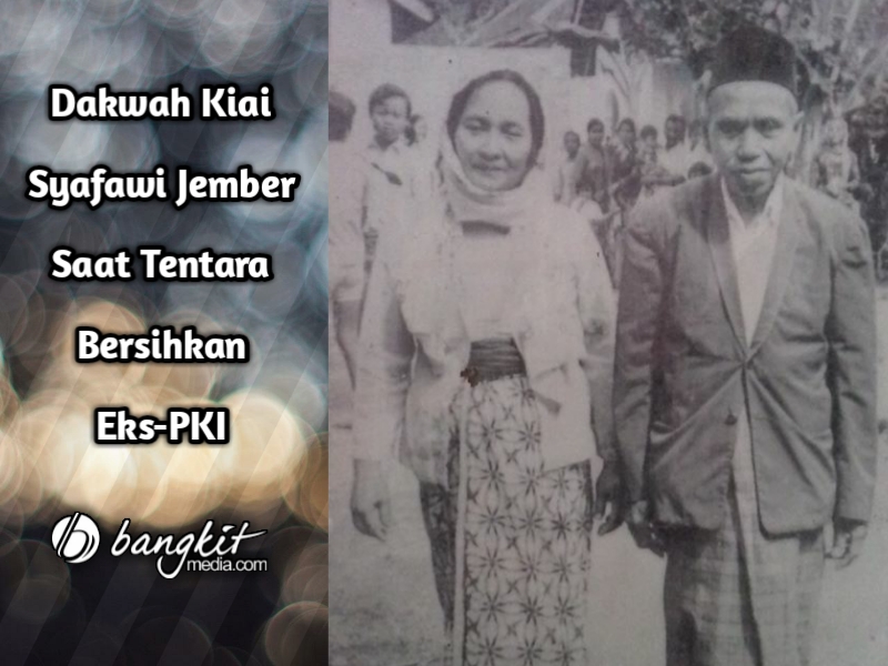 Dakwah Kiai Syafawi Jember Saat Tentara Bersihkan Eks-PKI