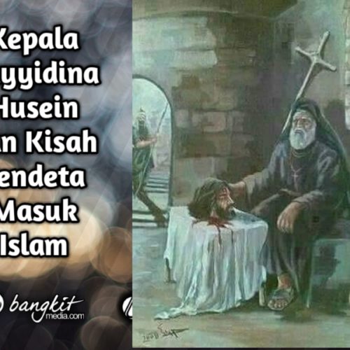 Kepala Sayyidina Husein dan Kisah Pendeta Masuk Islam