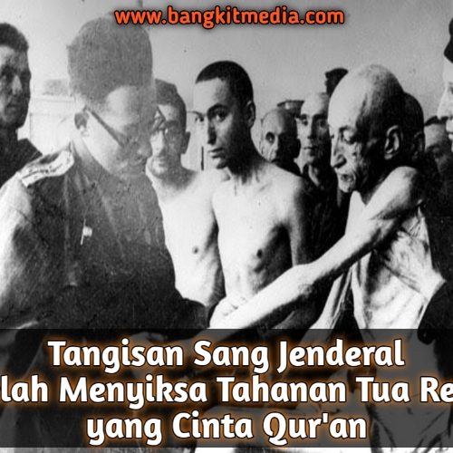 Tangisan Sang Jenderal Setelah Menyiksa Tahanan Tua Renta yang Cinta Qur'an