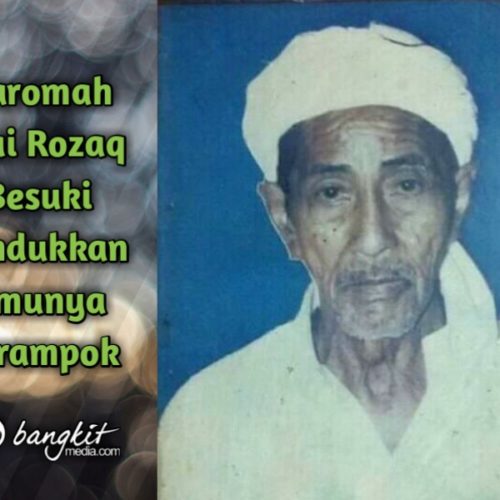 Karomah Kiai Rozaq Besuki Tundukkan Ilmunya Perampok Karomah Kiai Rozaq Besuki Tundukkan Ilmunya Perampok