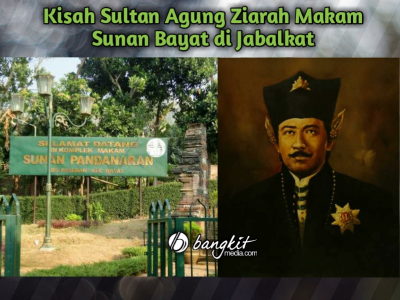 Kisah Sultan Agung Ziarah Makam Sunan Bayat di Jabalkat