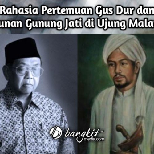 Rahasia Pertemuan Gus Dur dan Sunan Gunung Jati di Ujung Malam Rahasia Pertemuan Gus Dur dan Sunan Gunung Jati di Ujung Malam