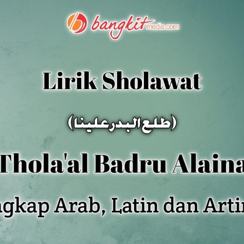 Lirik Sholawat Thola'al Badru Alaina Lengkap Arab Latin dan Artinya