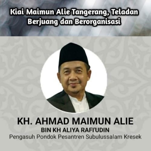 Kiai Maimun Alie Tangerang Teladan Berjuang dan Berorganisasi Kiai Maimun Alie Tangerang Teladan Berjuang dan Berorganisasi