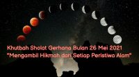 Khutbah Sholat Gerhana Bulan 26 Mei 2021 Mengambil Hikmah dari Setiap Peristiwa Alam